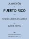 [Gutenberg 52469] • La Anexión de Puerto-Rico a los Estados Unidos de America